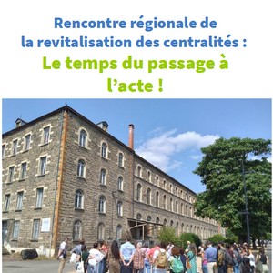 Rencontre régionale de la revitalisation des centralités : le temps du passage à l’acte !